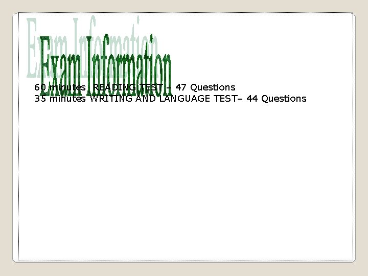 60 minutes READING TEST – 47 Questions 35 minutes WRITING AND LANGUAGE TEST– 44