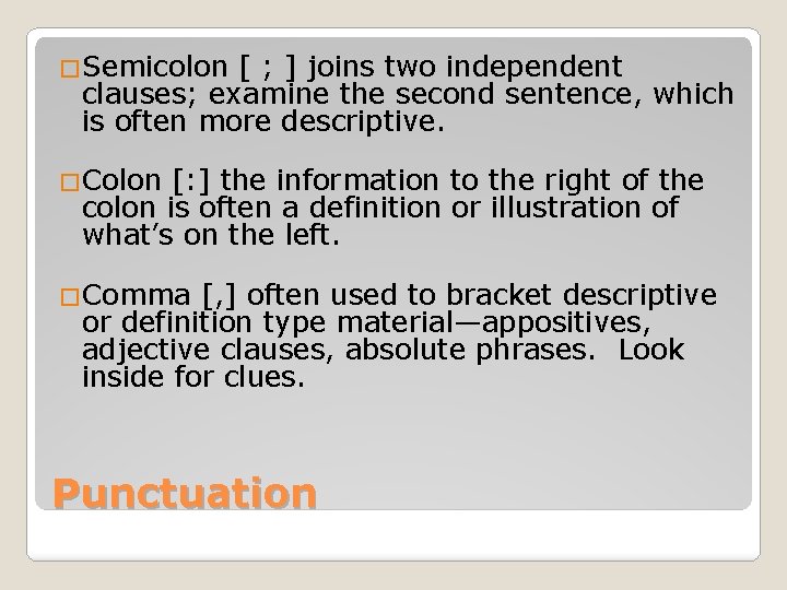 �Semicolon [ ; ] joins two independent clauses; examine the second sentence, which is