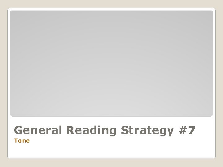 General Reading Strategy #7 Tone 