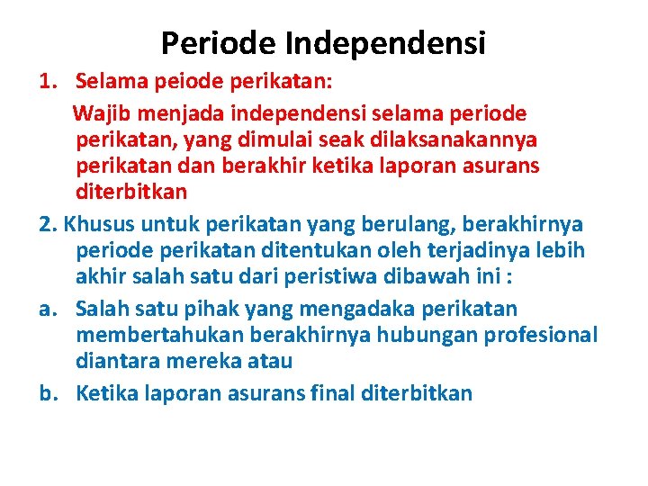 Periode Independensi 1. Selama peiode perikatan: Wajib menjada independensi selama periode perikatan, yang dimulai