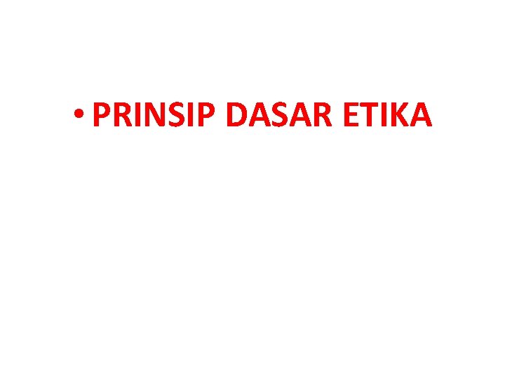  • PRINSIP DASAR ETIKA 