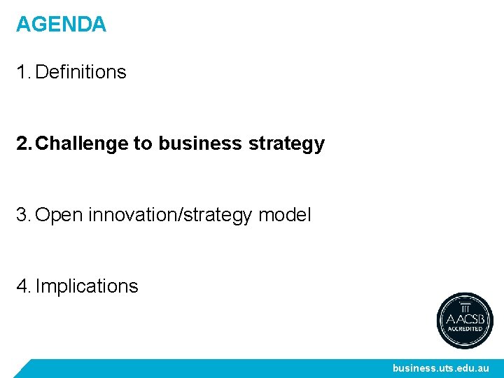AGENDA 1. Definitions 2. Challenge to business strategy 3. Open innovation/strategy model 4. Implications