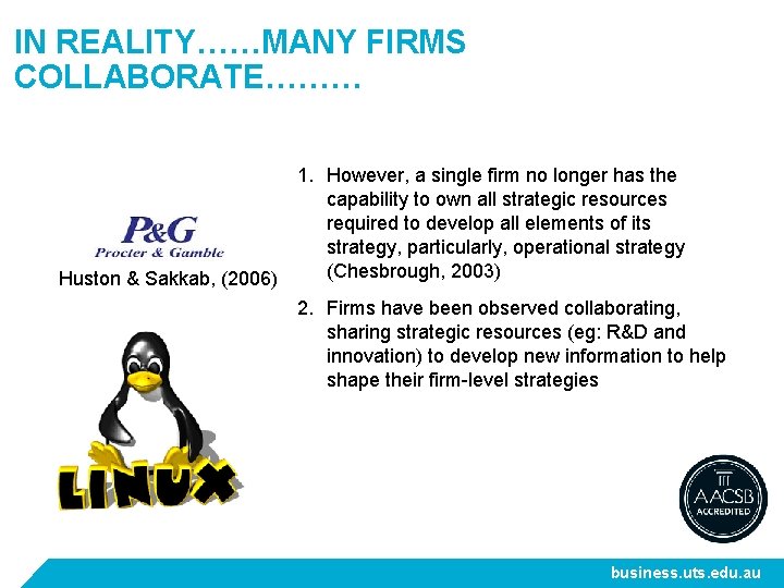 IN REALITY……MANY FIRMS COLLABORATE……… 1. However, a single firm no longer has the capability