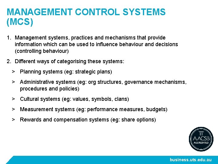 MANAGEMENT CONTROL SYSTEMS (MCS) 1. Management systems, practices and mechanisms that provide information which