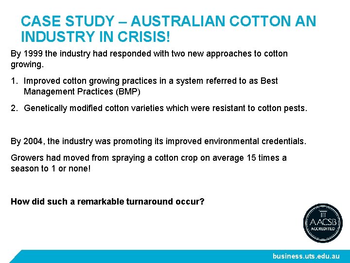 CASE STUDY – AUSTRALIAN COTTON AN INDUSTRY IN CRISIS! By 1999 the industry had