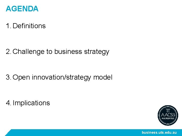 AGENDA 1. Definitions 2. Challenge to business strategy 3. Open innovation/strategy model 4. Implications