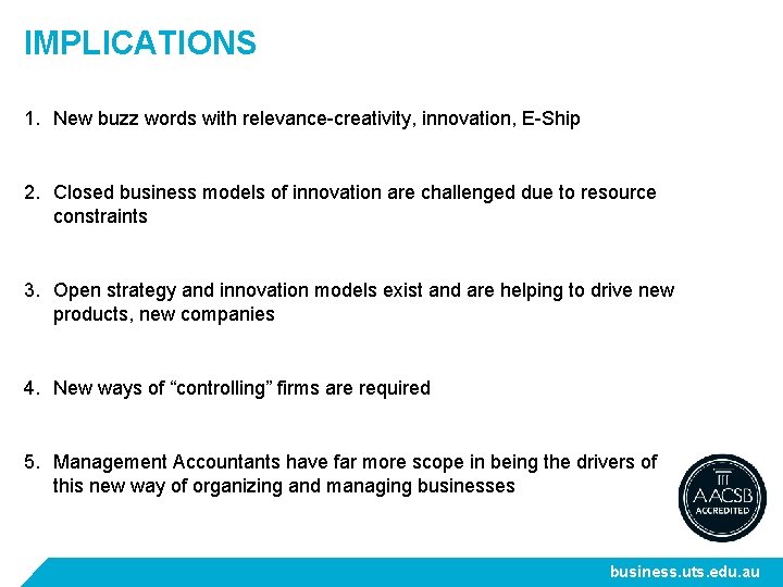 IMPLICATIONS 1. New buzz words with relevance-creativity, innovation, E-Ship 2. Closed business models of