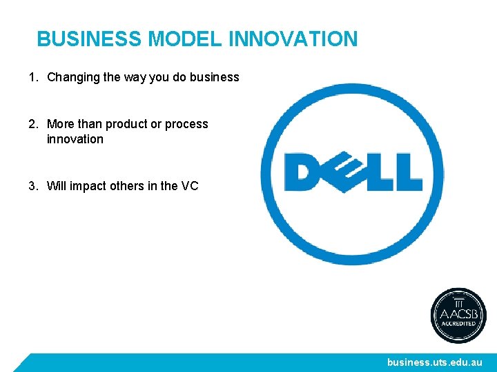 BUSINESS MODEL INNOVATION 1. Changing the way you do business 2. More than product