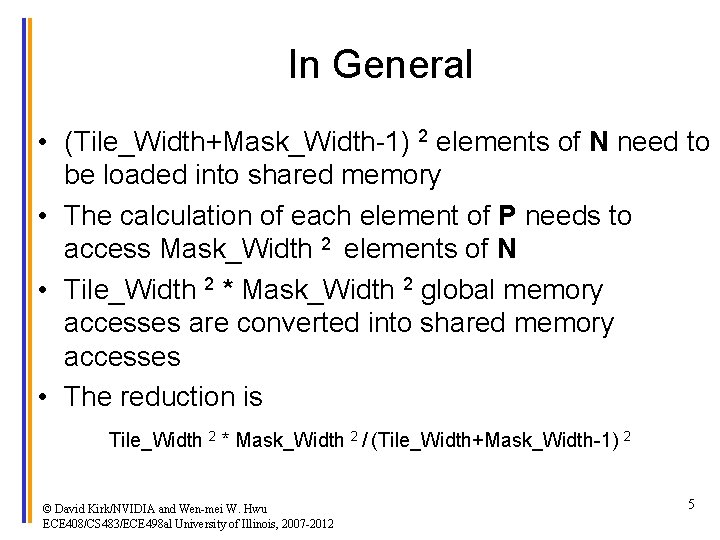 In General • (Tile_Width+Mask_Width-1) 2 elements of N need to be loaded into shared