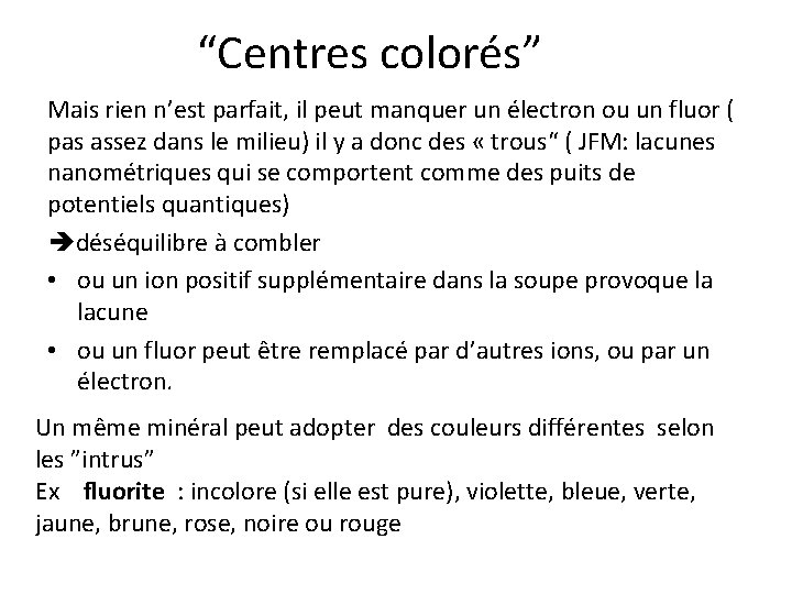 “Centres colorés” Mais rien n’est parfait, il peut manquer un électron ou un fluor