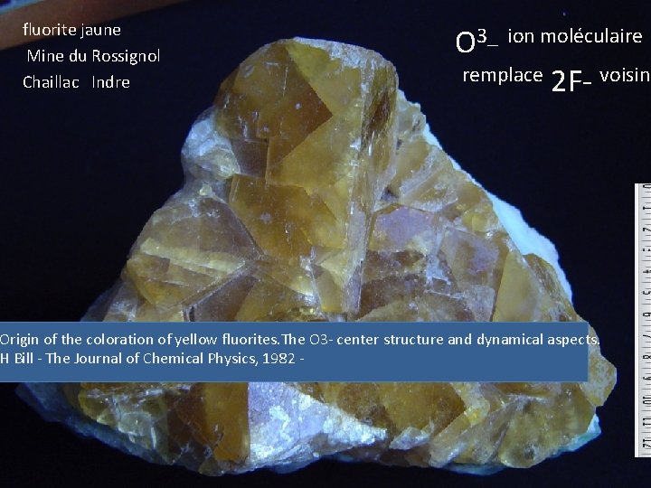 fluorite jaune Mine du Rossignol Chaillac Indre O 3_ ion moléculaire remplace 2 F-