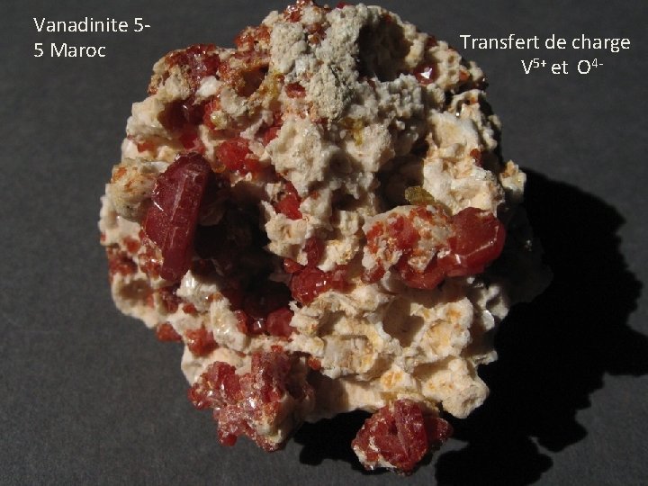 Vanadinite 55 Maroc Transfert de charge V 5+ et O 4 - 