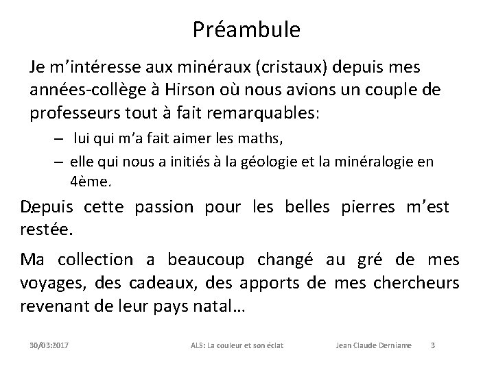 Préambule Je m’intéresse aux minéraux (cristaux) depuis mes années-collège à Hirson où nous avions