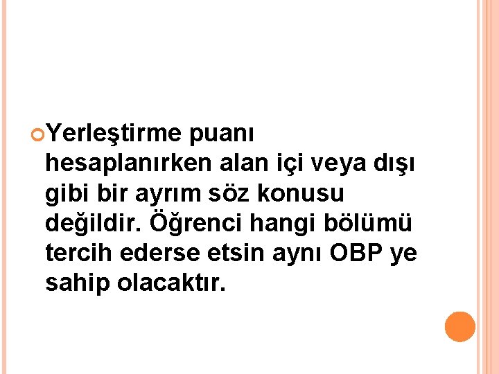  Yerleştirme puanı hesaplanırken alan içi veya dışı gibi bir ayrım söz konusu değildir.