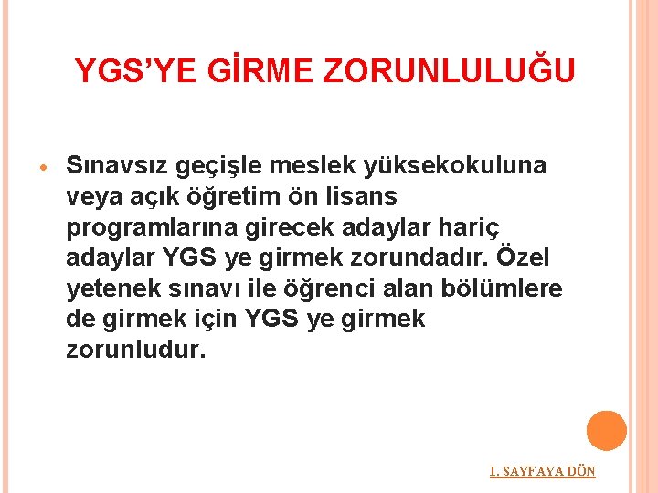 YGS’YE GİRME ZORUNLULUĞU Sınavsız geçişle meslek yüksekokuluna veya açık öğretim ön lisans programlarına girecek