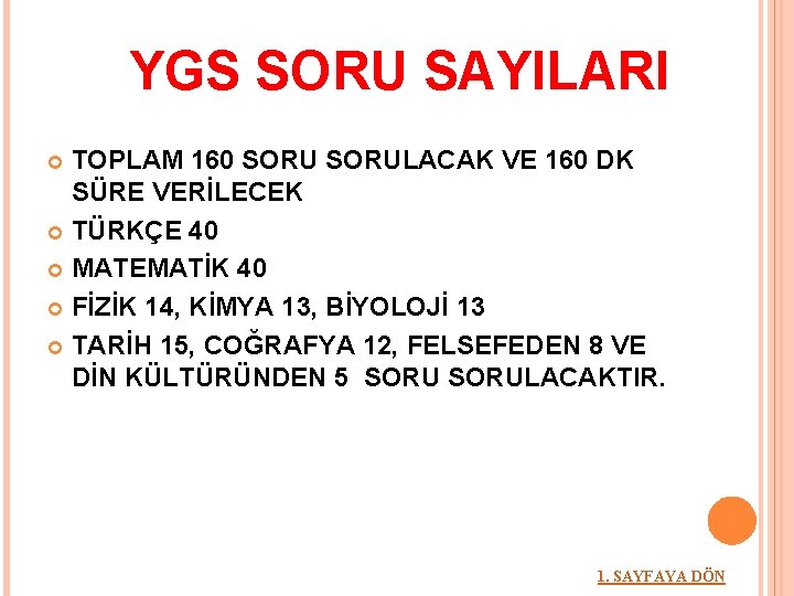 YGS SORU SAYILARI TOPLAM 160 SORULACAK VE 160 DK SÜRE VERİLECEK TÜRKÇE 40 MATEMATİK