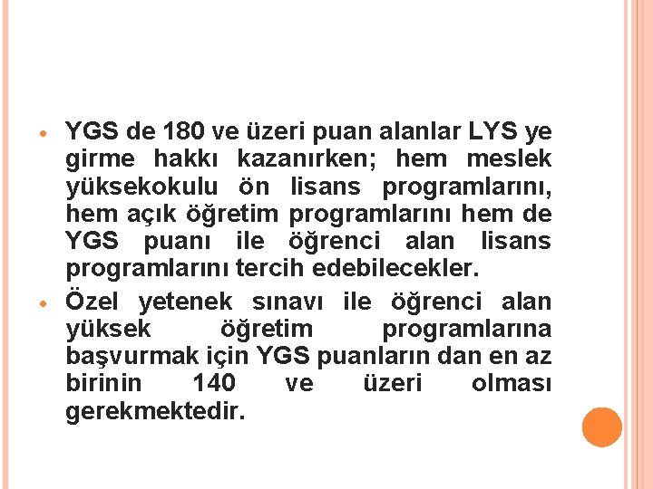  YGS de 180 ve üzeri puan alanlar LYS ye girme hakkı kazanırken; hem