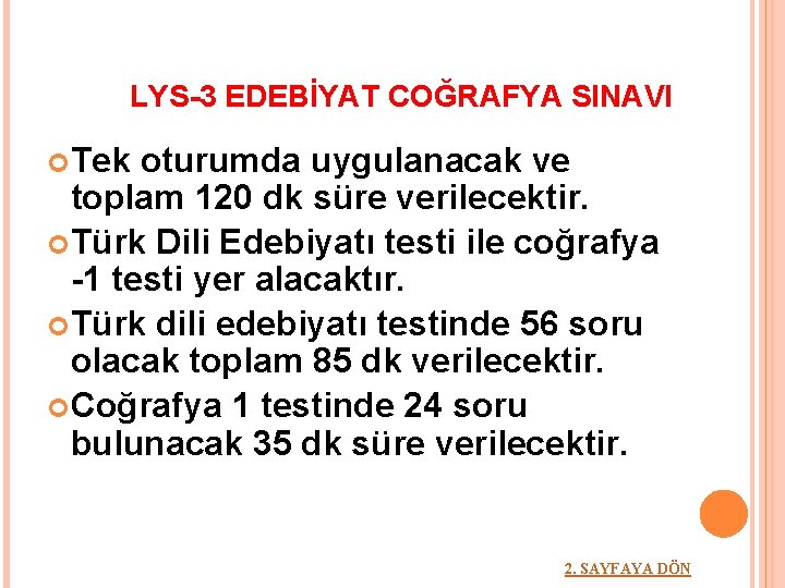 LYS-3 EDEBİYAT COĞRAFYA SINAVI Tek oturumda uygulanacak ve toplam 120 dk süre verilecektir. Türk