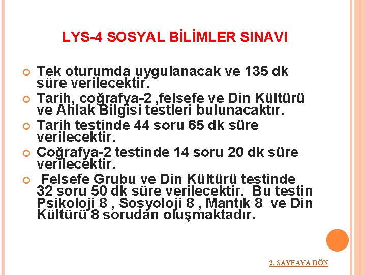 LYS-4 SOSYAL BİLİMLER SINAVI Tek oturumda uygulanacak ve 135 dk süre verilecektir. Tarih, coğrafya-2