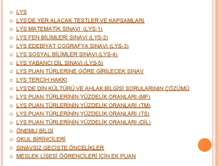  LYS’DE YER ALACAK TESTLER VE KAPSAMLARI LYS MATEMATİK SINAVI (LYS-1) LYS FEN BİLİMLERİ