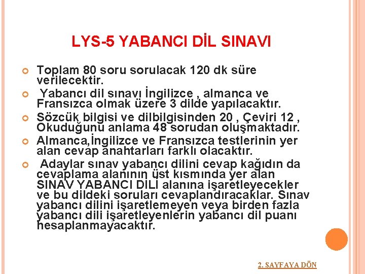 LYS-5 YABANCI DİL SINAVI Toplam 80 sorulacak 120 dk süre verilecektir. Yabancı dil sınavı