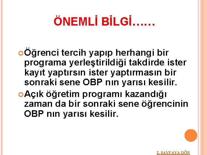 ÖNEMLİ BİLGİ…… Öğrenci tercih yapıp herhangi bir programa yerleştirildiği takdirde ister kayıt yaptırsın ister