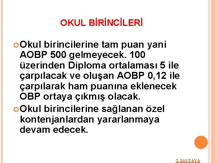 OKUL BİRİNCİLERİ Okul birincilerine tam puan yani AOBP 500 gelmeyecek. 100 üzerinden Diploma ortalaması