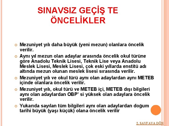 SINAVSIZ GEÇİŞ TE ÖNCELİKLER Mezuniyet yılı daha büyük (yeni mezun) olanlara öncelik verilir. Aynı