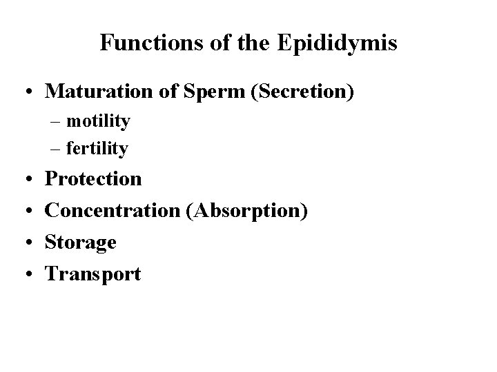 Functions of the Epididymis • Maturation of Sperm (Secretion) – motility – fertility •