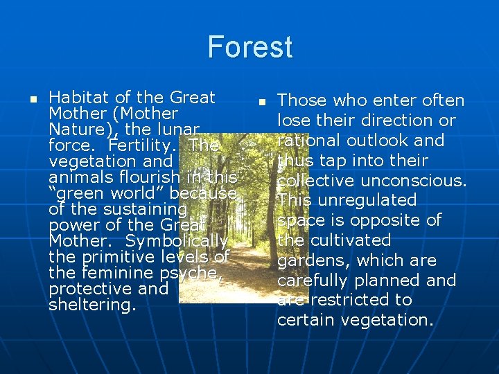 Forest n Habitat of the Great Mother (Mother Nature), the lunar force. Fertility. The