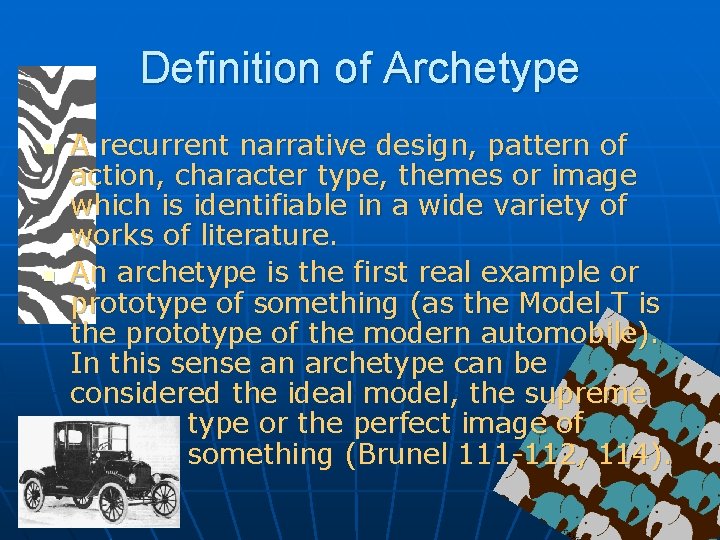 Definition of Archetype n n A recurrent narrative design, pattern of action, character type,
