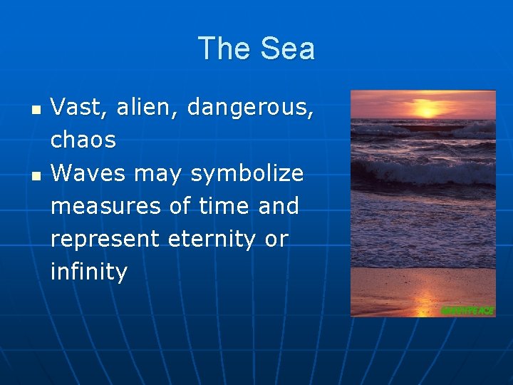 The Sea n n Vast, alien, dangerous, chaos Waves may symbolize measures of time