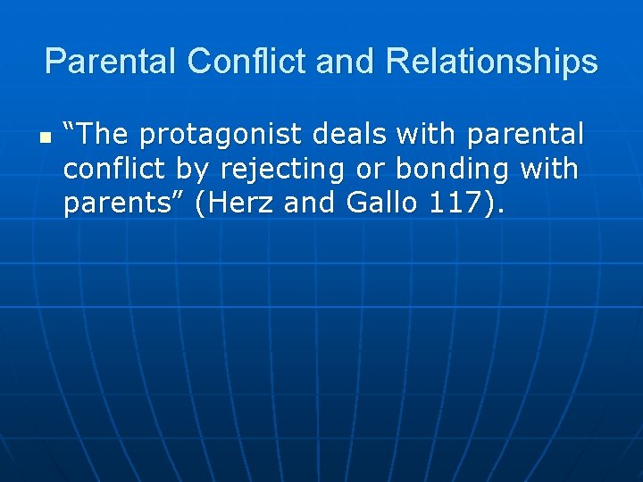 Parental Conflict and Relationships n “The protagonist deals with parental conflict by rejecting or