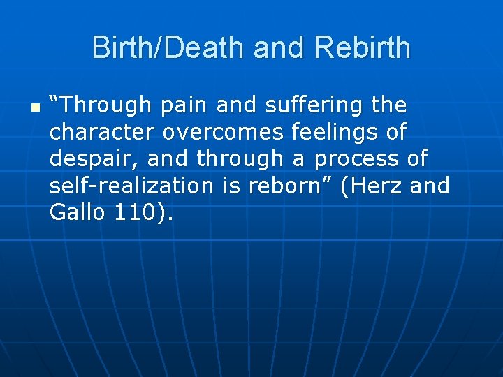 Birth/Death and Rebirth n “Through pain and suffering the character overcomes feelings of despair,
