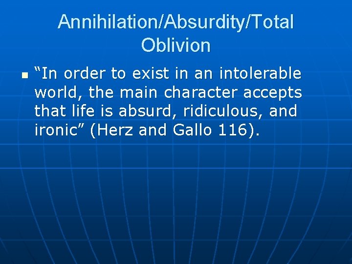 Annihilation/Absurdity/Total Oblivion n “In order to exist in an intolerable world, the main character