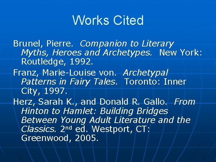 Works Cited Brunel, Pierre. Companion to Literary Myths, Heroes and Archetypes. New York: Routledge,