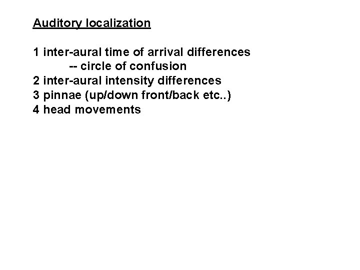 Auditory localization 1 inter-aural time of arrival differences -- circle of confusion 2 inter-aural