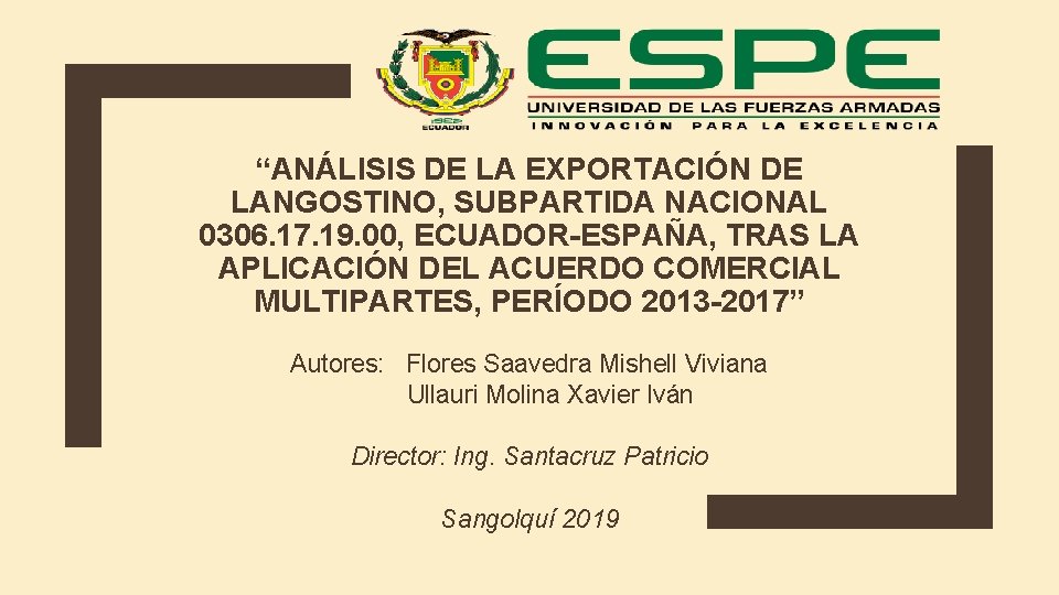 “ANÁLISIS DE LA EXPORTACIÓN DE LANGOSTINO, SUBPARTIDA NACIONAL 0306. 17. 19. 00, ECUADOR-ESPAÑA, TRAS