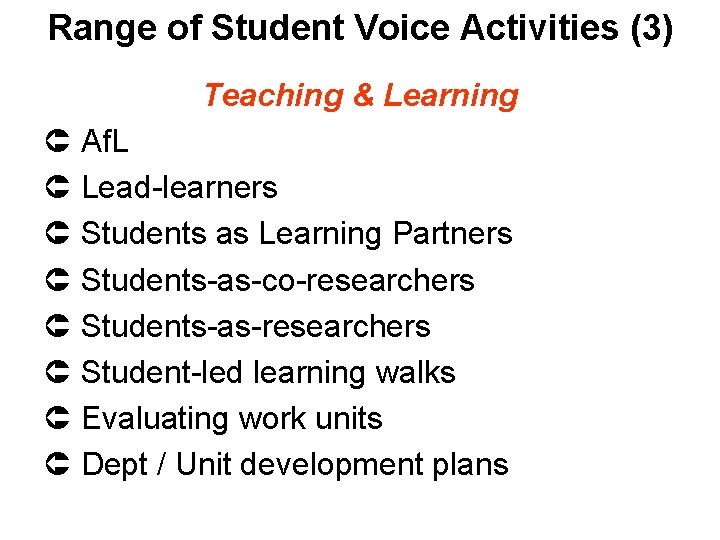 Range of Student Voice Activities (3) Teaching & Learning Af. L Lead-learners Students as