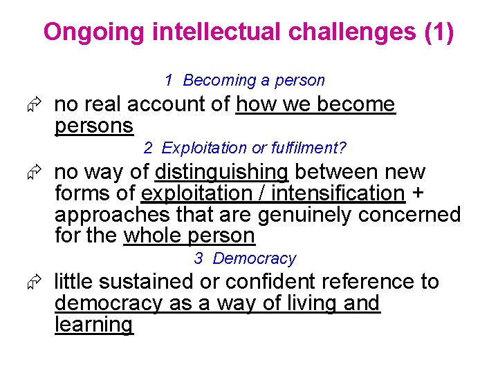 Ongoing intellectual challenges (1) 1 Becoming a person no real account of how we