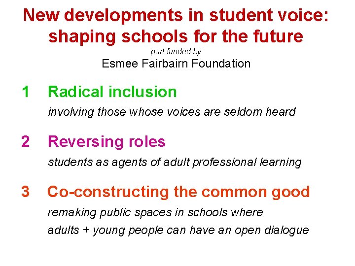 New developments in student voice: shaping schools for the future part funded by Esmee