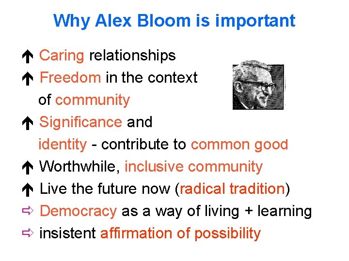 Why Alex Bloom is important Caring relationships Freedom in the context of community Significance