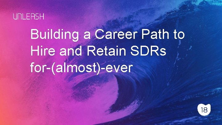 Building a Career Path to Hire and Retain SDRs for-(almost)-ever 