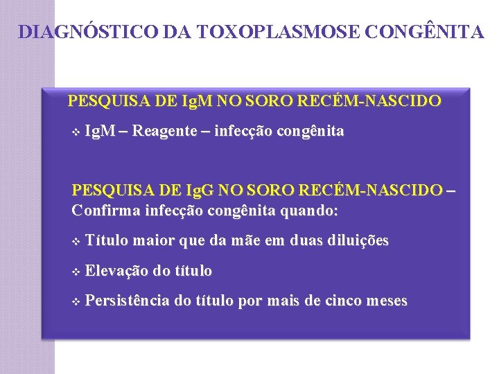 DIAGNÓSTICO DA TOXOPLASMOSE CONGÊNITA PESQUISA DE Ig. M NO SORO RECÉM-NASCIDO v Ig. M