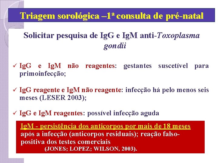 Triagem sorológica – 1 a consulta de pré-natal Solicitar pesquisa de Ig. G e