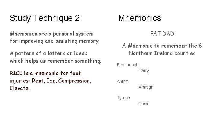 Study Technique 2: Mnemonics are a personal system for improving and assisting memory A
