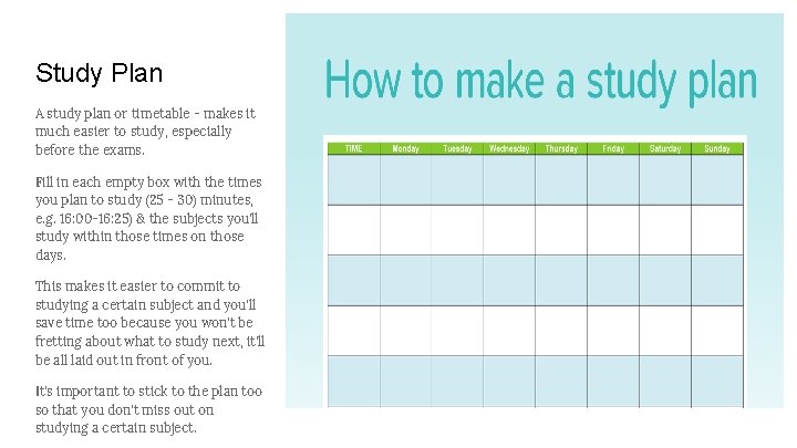 Study Plan A study plan or timetable - makes it much easier to study,