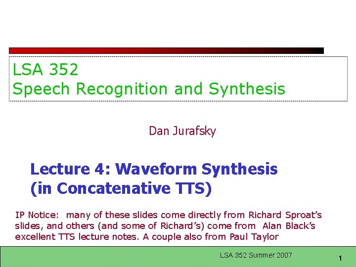 LSA 352 Speech Recognition and Synthesis Dan Jurafsky Lecture 4: Waveform Synthesis (in Concatenative