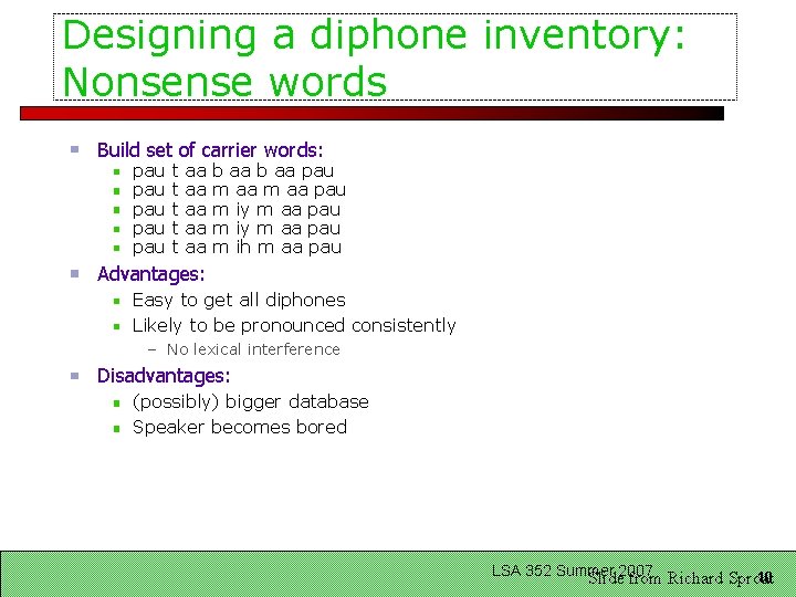 Designing a diphone inventory: Nonsense words Build set of carrier words: pau pau pau