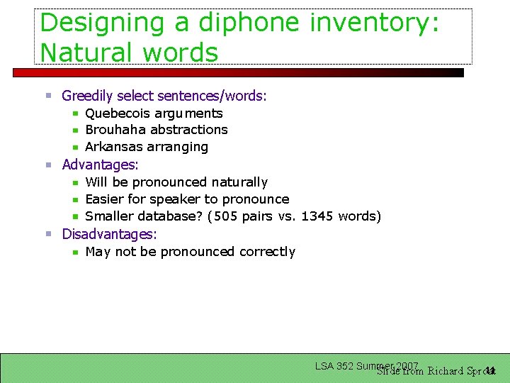 Designing a diphone inventory: Natural words Greedily select sentences/words: Quebecois arguments Brouhaha abstractions Arkansas